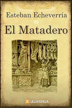 Publicación de "El matadero" por Esteban Echeverria"