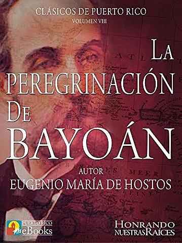Publicación de "La Peregrinación de Bayoán" por Eugenio María de Hostos