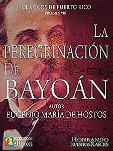 Eugenio María de Hostos “La peregrinación de Bayoán”