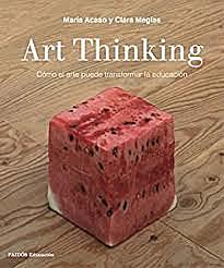 Obra: Art Thinking. Cómo el arte puede transformar la educación.