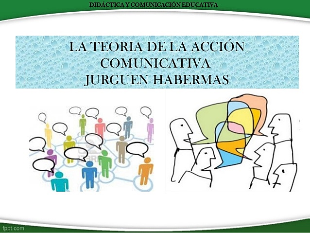 TEORÍA DE LA ACCIÓN COMUNICATIVA