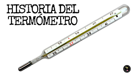 Timeline: Evolución del termómetro y sus unidades