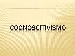 COGNOSCITIVISMO