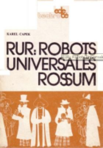 R.U.R. (Robots Universales Rossum)  - Karel Capek
