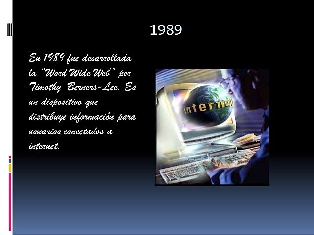 Tim Berners-Lee desarrolló la World Wide Web.