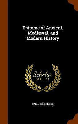 Un epítome de la historia antigua, medieval y moderna.