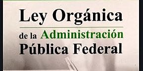 Ley Orgánica de la Administración Pública Federal Mexicana