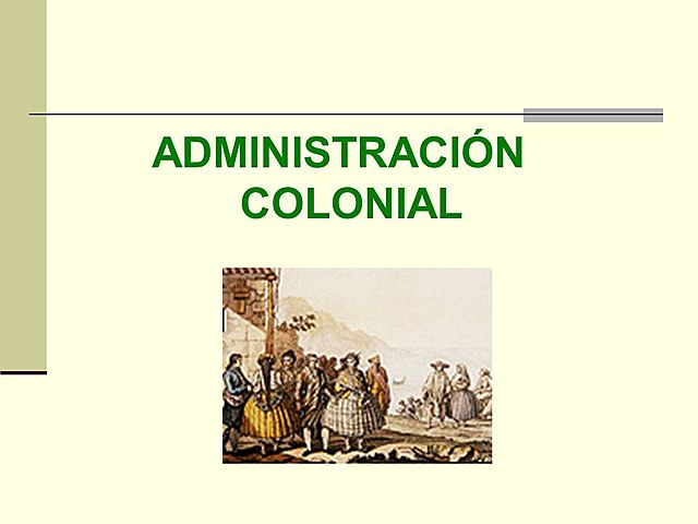Administración Pública Colonial  1535-1821