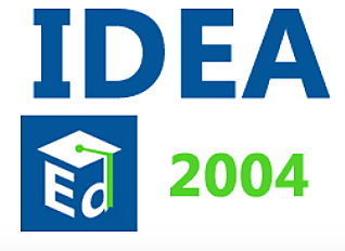 2004: Individuals with Disabilities Education Improvement Act of 2004 (IDEA 2004)