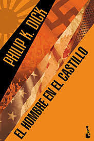 El hombre en el castillo de Philip K. Dick (1928-1982)