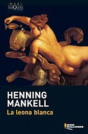 Henning Mankell: " La leona blanca"