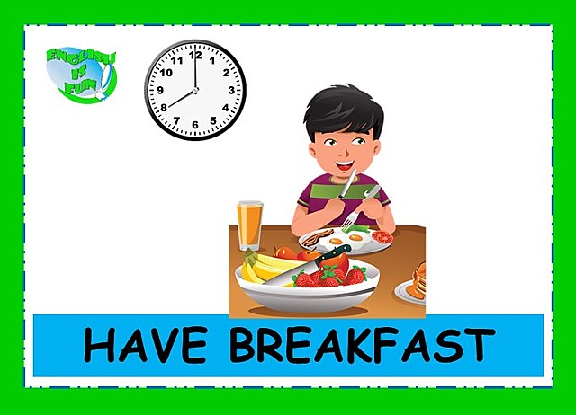 I have breakfast