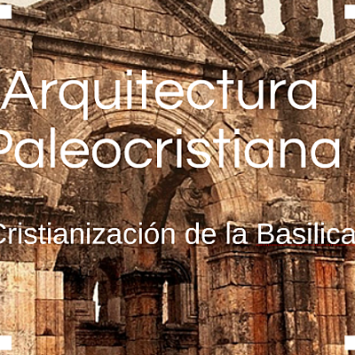 Timeline: ARQUITECTURA PALEOCRISTIANA