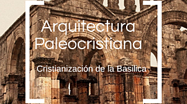 Timeline: ARQUITECTURA PALEOCRISTIANA