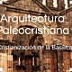 Arquitectura paleocristiana
