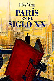 Julio Verne escribe la novela “Paris en el siglo XX”.