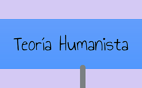La teoría humanista