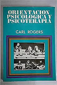 Orientación psicológica y psicoterapia de C. Rogers
