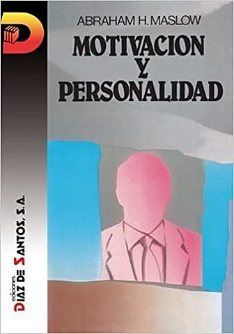 MOTIVACION Y PERSONALIDAD DE ABRAHAM MASLOW