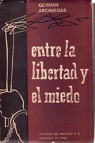 Entre la libertad y el miedo-Germán Arciniegas