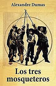 Los tres mosqueteros de Alejandro Dumas