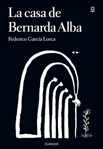 Autor: Federico García Lorca - Obra: La casa de Bernarda Alba