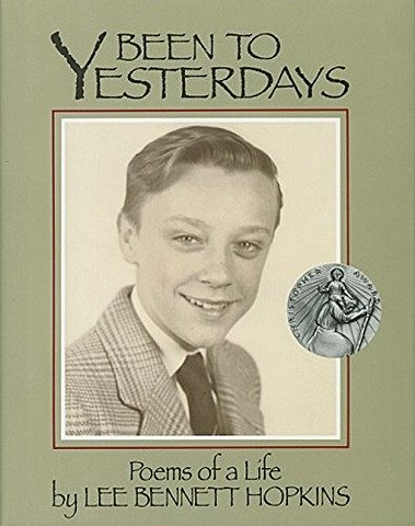 Been to Yesterdays: Poems of a Life By Lee Bennett Hopkins
