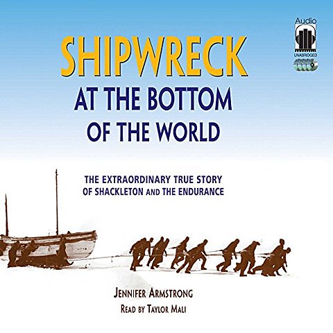 Shipwreck at the Bottom of the World: The Extraordinary True Story of Shackleton and the Endurance By Jennifer Armstrong