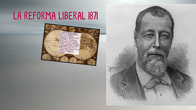 Contexto Nacional 1871 - Reforma Liberal.