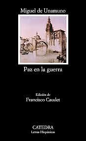 "Paz en la guerra" de Miguel de Unamuno se publica,