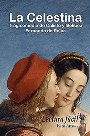 La Celestina o Tragicomedia de Calisto y Melibea.