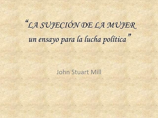 J. Stuart Mill y H. Taylor: La sujeción de la mujer