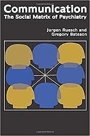 Communication: The Social Matrix of Psychiatry