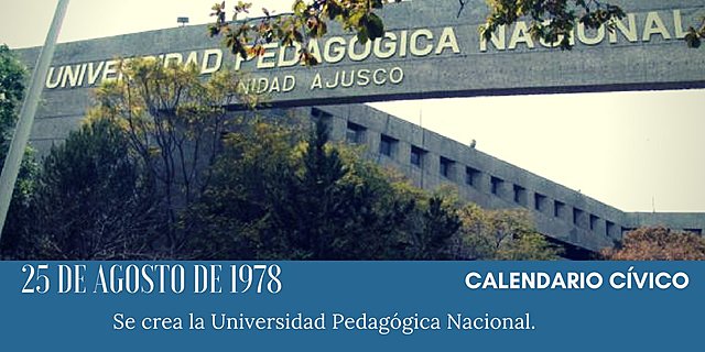 Se decreta la creación de la (UPN) Universidad Pedagógica Nacional.