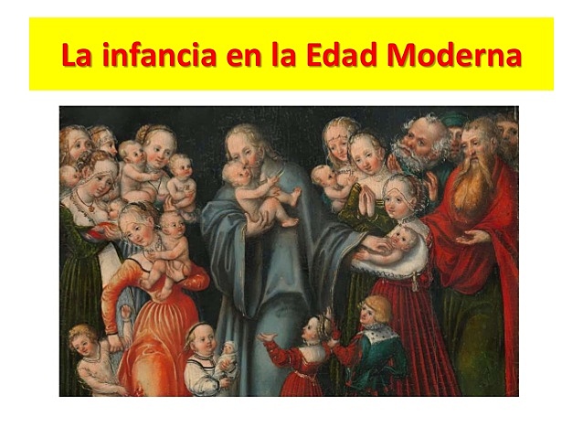 LA NIÑEZ EN LA EDAD MODERNA