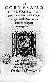 "El Cortesano", escrito por Castilione, es, traducido al castellano por Boscán (Italia)