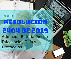 RESOLUCIÓN 2404 DE 2019 – ADOPCIÓN BATERÍA RIESGO PSICOSOCIAL, GUÍA Y PROTOCOLOS