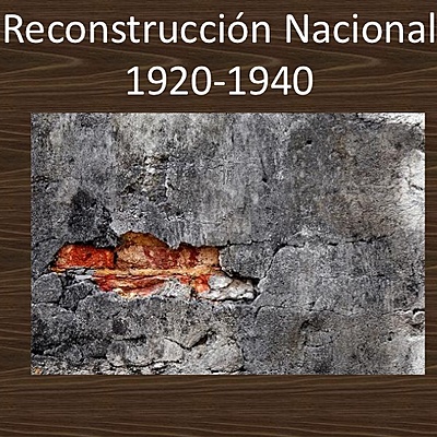 Timeline: Reconstrucción Nacional (1920-1940) Ariana Gárcia