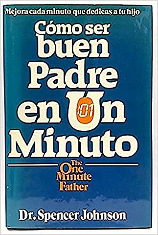 Cómo ser buen padre en un minuto