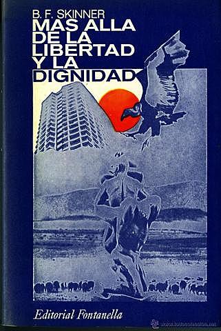 B. F. Skinner ¨Más allá de la libertad y la dignidad¨