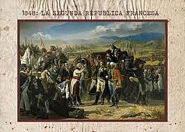 derrocamiento de la monarquía burguesa de Luis Felipe y proclamación de la II república