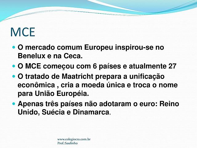 3º Estágio: Mercado Comum Europeu (MCE) ou Comunidade Econômica Europeia (CEE).