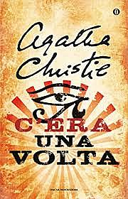 C'era una volta / Agatha Christie (GB, 1944, autrice premiata) - OPAC 17 copie