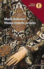 Rinascimento Privato / Maria Bellonci (I, 1985 ; autrice premiata) - OPAC 11 copie