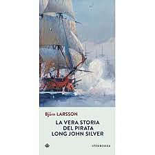 La vera storia del pirata Long John Silver / Bjorn Larsson. (S, 1995 ; Film 1955) - OPAC 11 copie
