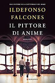 Il pittore di anime / Ildefonso Falcones (E, 2019) - OPAC 28 copie