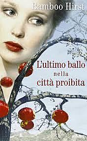 L'ultimo ballo nella città proibita / Bamboo Hirst (I/CHN, 2013) - OPAC 2 copie