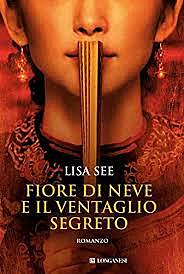 Fiore di neve e il ventaglio segreto / Lisa See (USA, 2005) - OPAC 6 copie