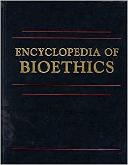 Encyclopedia of Bioethics