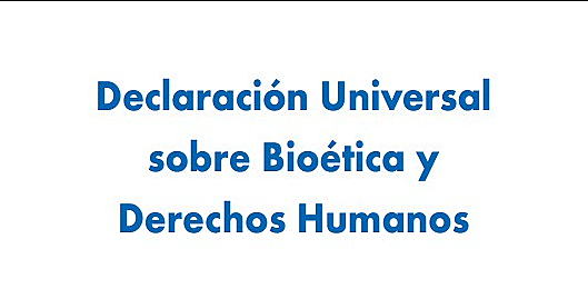 Declaración Universal sobre Bioética y Derechos Humanos